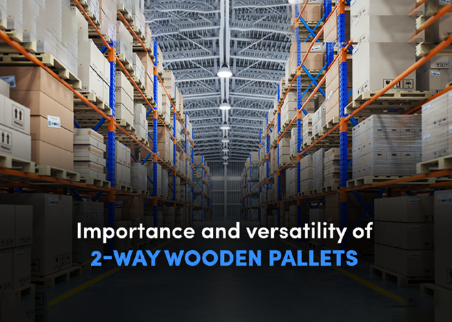 Importance and versatility of 2-Way wooden pallets