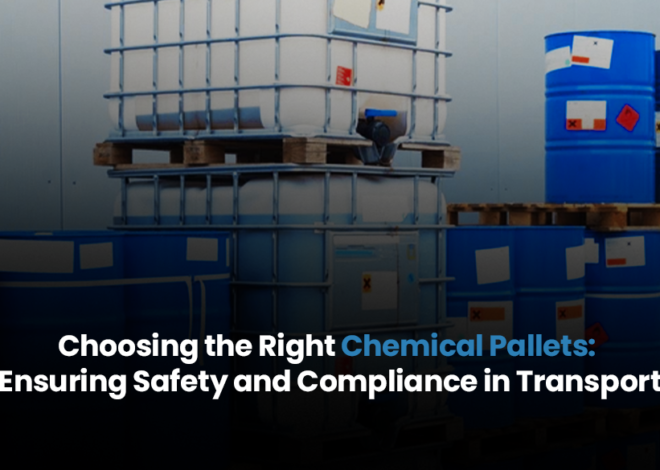 Choosing the Right Chemical Pallets: Ensuring Safety and Compliance in Transport