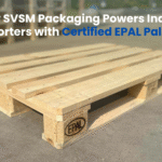 How SVSM Packaging Powers Indian Exporters with Certified EPAL Pallets