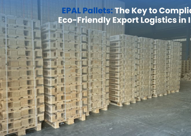 EPAL Pallets: The Key to Compliant, Eco-Friendly Export Logistics in India