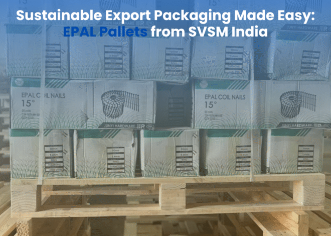 Sustainable Export Packaging Made Easy: EPAL Pallets from SVSM India